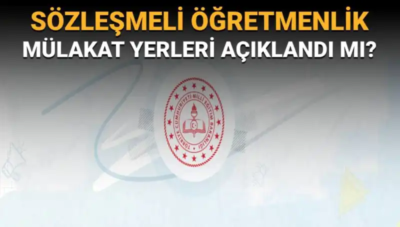 Sözleşmeli Öğretmenlik Mülakat Yerleri Açıklandı mı? MEB’den Gelişmeler!