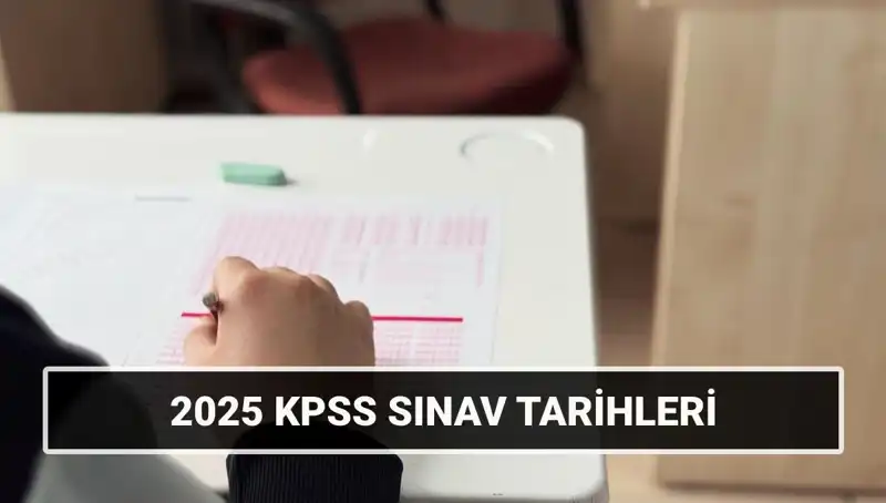 2025 KPSS Lisans Sınav Tarihleri Açıklandı: Hazırlık Sürecine Dikkat!