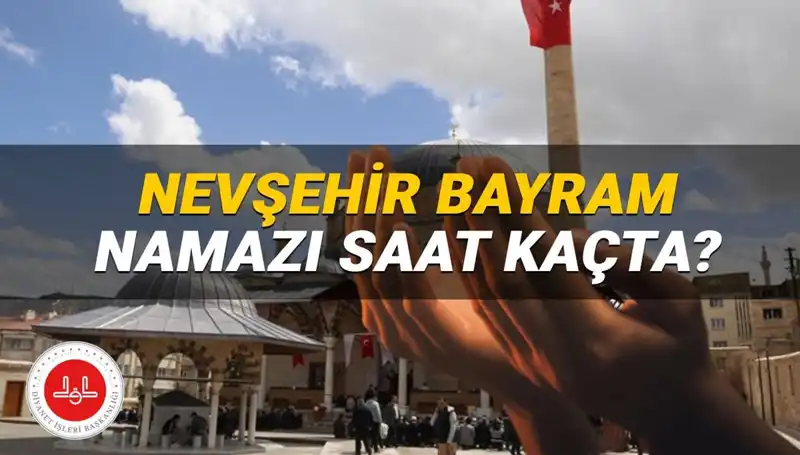 2025'te Nevşehir'de Bayram Namazı Saatleri ve Detaylar