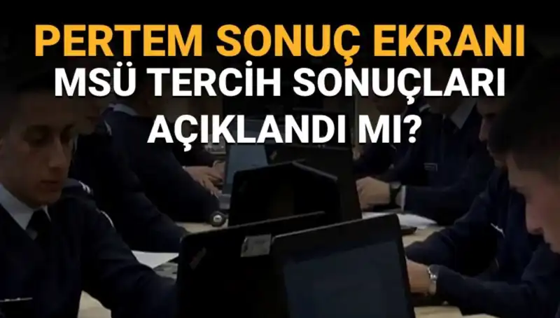 MSÜ Tercih sonuçları ne zaman açıklanacak? Sorgulama ekranı açıldı mı?