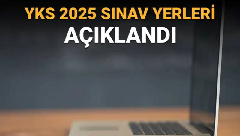 YKS 2025 Sınav Yerleri Açıklandı: İşte Merakla Beklenen Bilgiler