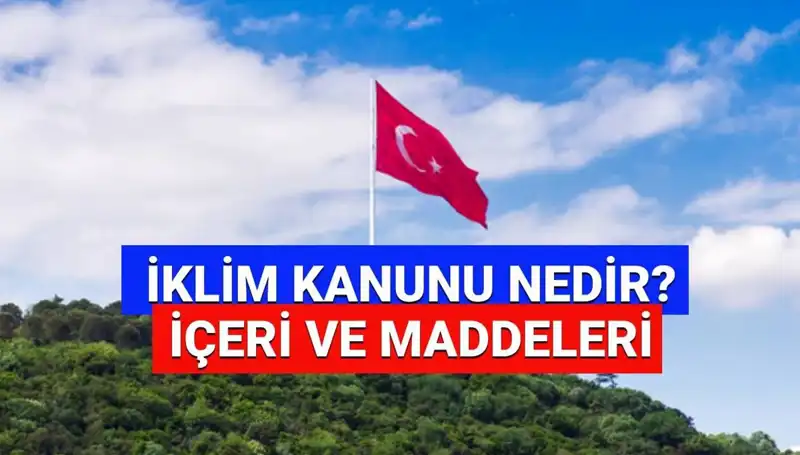 İklim Kanunu 2025: Geleceğimizi Şekillendiren Önemli Maddeler