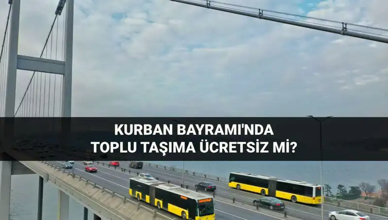 Kurban Bayramı'nda Ulaşım Ücretsiz Mi? İşte Cevaplar!
