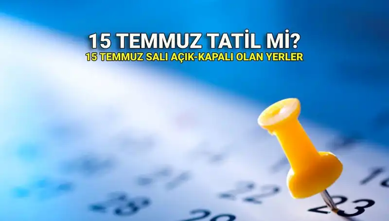 15 Temmuz 2023'te Resmi Tatil Olacak mı? Detaylar Burada!